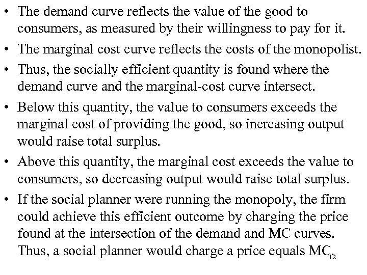  • The demand curve reflects the value of the good to consumers, as