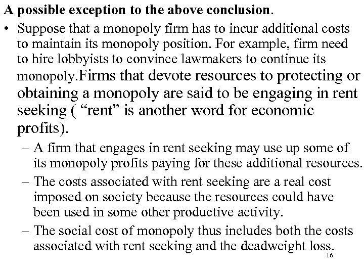 A possible exception to the above conclusion. • Suppose that a monopoly firm has