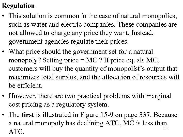 Regulation • This solution is common in the case of natural monopolies, such as