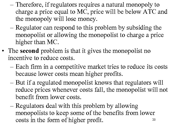 – Therefore, if regulators requires a natural monopoly to charge a price equal to