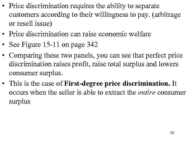  • Price discrimination requires the ability to separate customers according to their willingness