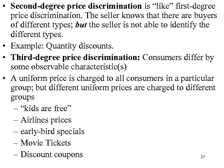  • Second-degree price discrimination is “like” first-degree price discrimination. The seller knows that