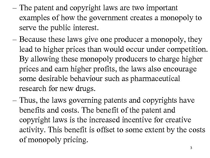 – The patent and copyright laws are two important examples of how the government