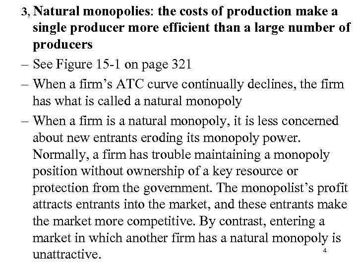 3, Natural monopolies: the costs of production make a single producer more efficient than