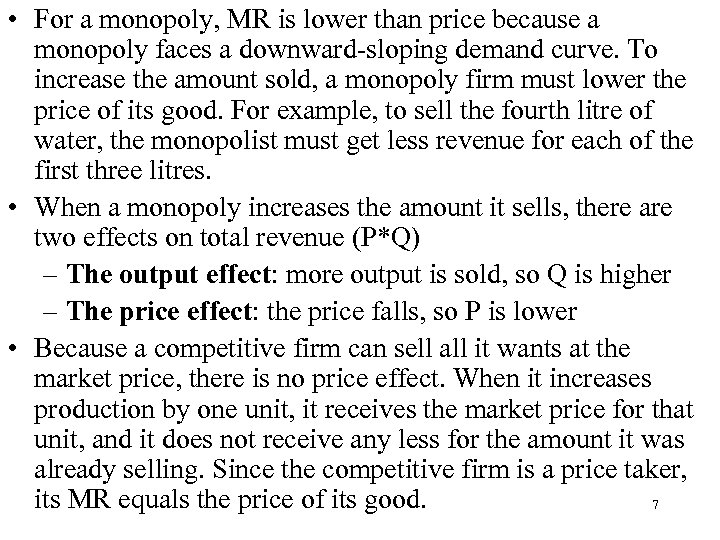  • For a monopoly, MR is lower than price because a monopoly faces