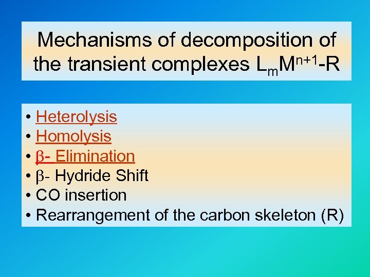 Mechanisms of decomposition of the transient complexes Lm. Mn+1 -R • Heterolysis • Homolysis