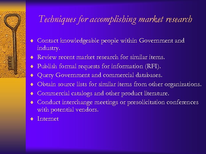 Techniques for accomplishing market research ¨ Contact knowledgeable people within Government and ¨ ¨