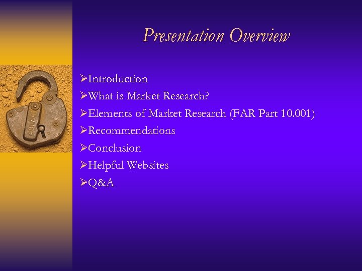 Presentation Overview ØIntroduction ØWhat is Market Research? ØElements of Market Research (FAR Part 10.