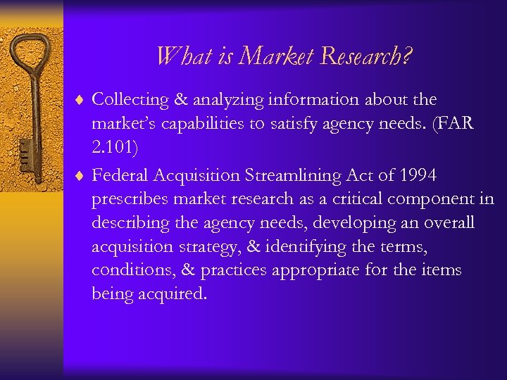 What is Market Research? ¨ Collecting & analyzing information about the market’s capabilities to