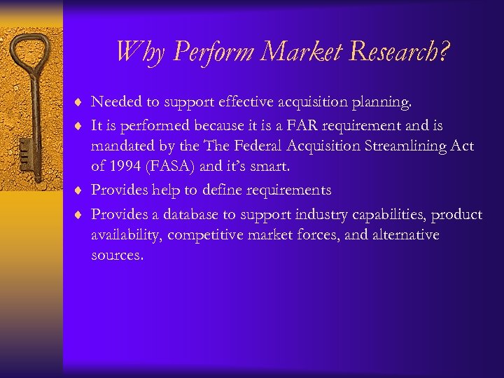 Why Perform Market Research? ¨ Needed to support effective acquisition planning. ¨ It is