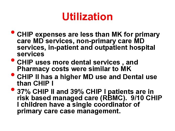 Utilization • CHIP expenses are less than MK for primary • • • care