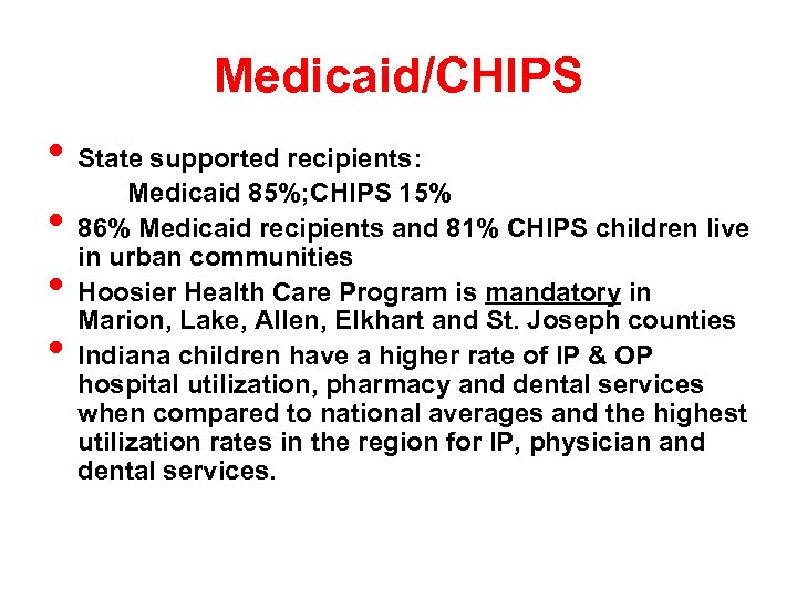 Medicaid/CHIPS • State supported recipients: Medicaid 85%; CHIPS 15% • 86% Medicaid recipients and