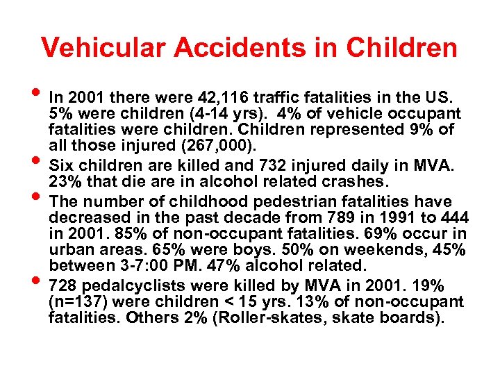 Vehicular Accidents in Children • In 2001 there were(4 -14 yrs). 4% fatalities inoccupant