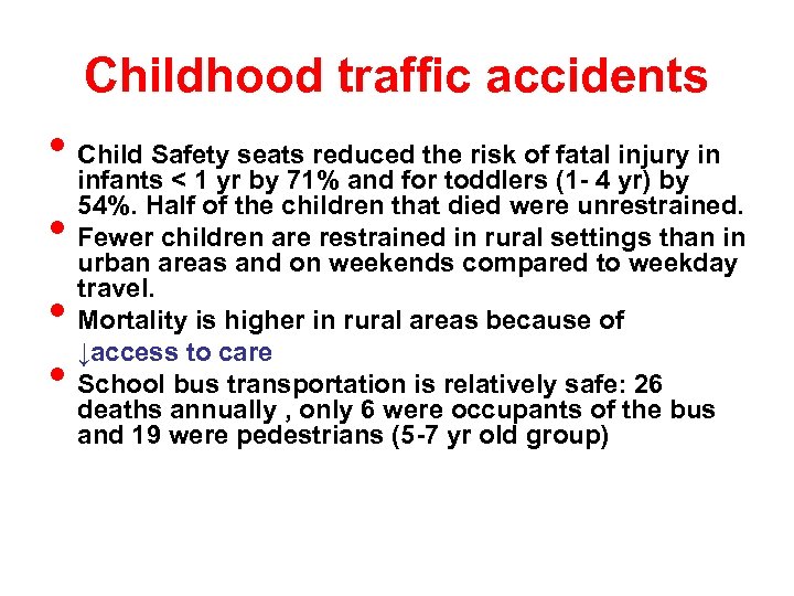 Childhood traffic accidents • Child Safety seats reduced the risk of (1 - 4