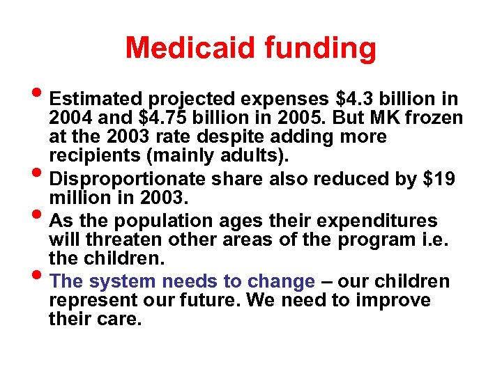 Medicaid funding • Estimated projected expenses $4. 3 billion in • • • 2004