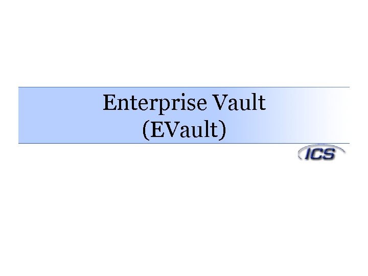 Enterprise Vault (EVault) 