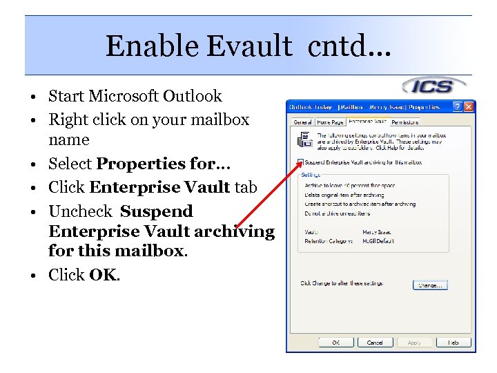 Enable Evault cntd… • Start Microsoft Outlook • Right click on your mailbox name