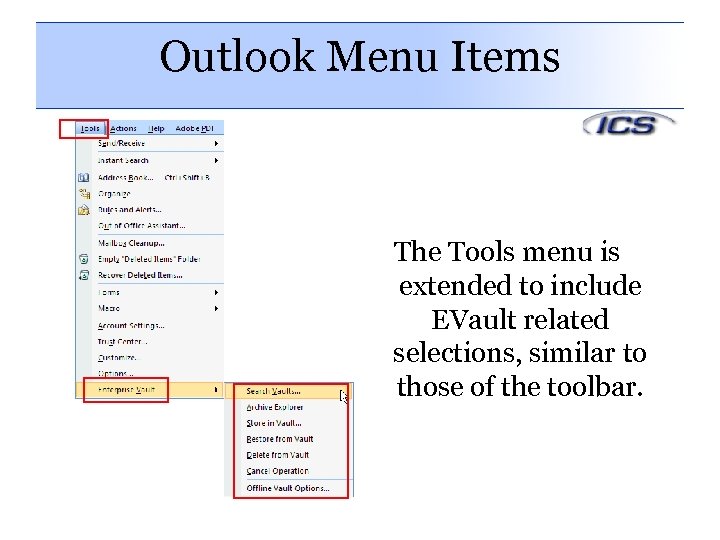 Outlook Menu Items The Tools menu is extended to include EVault related selections, similar