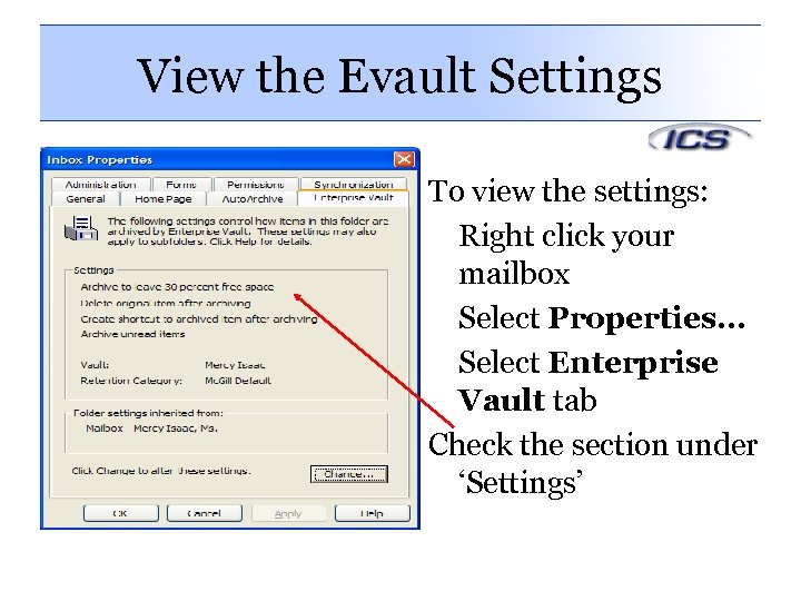 View the Evault Settings To view the settings: Right click your mailbox Select Properties…