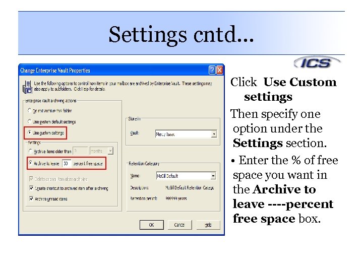 Settings cntd… Click Use Custom settings Then specify one option under the Settings section.