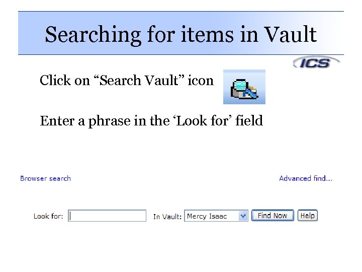 Searching for items in Vault Click on “Search Vault” icon Enter a phrase in