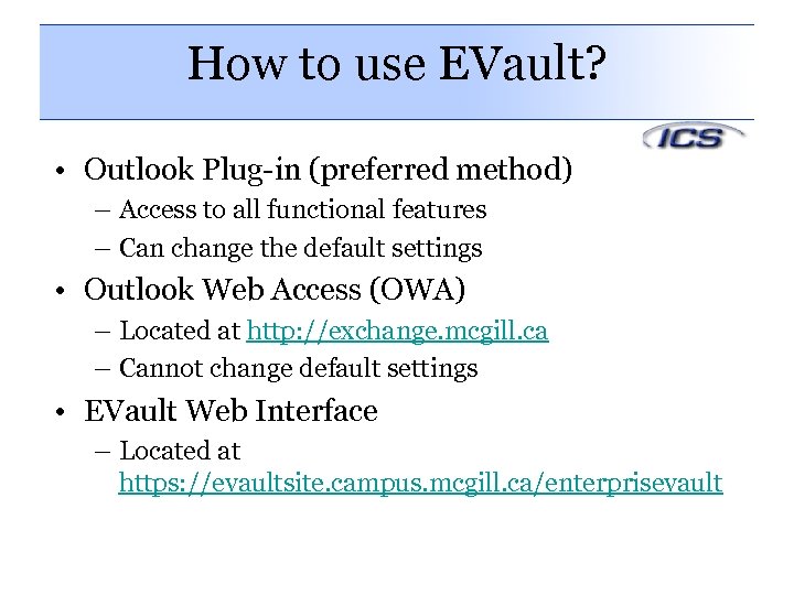 How to use EVault? • Outlook Plug-in (preferred method) – Access to all functional