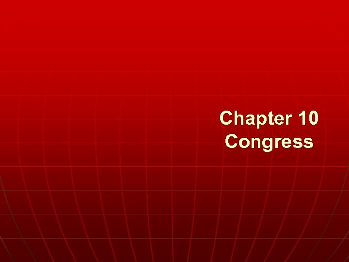 Chapter 10 Congress 