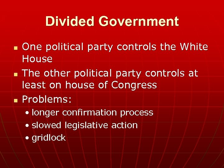 Divided Government n n n One political party controls the White House The other