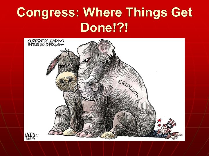 Congress: Where Things Get Done!? ! 