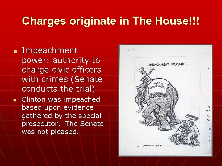 Charges originate in The House!!! n n Impeachment power: authority to charge civic officers