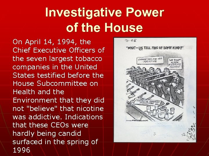 Investigative Power of the House On April 14, 1994, the Chief Executive Officers of