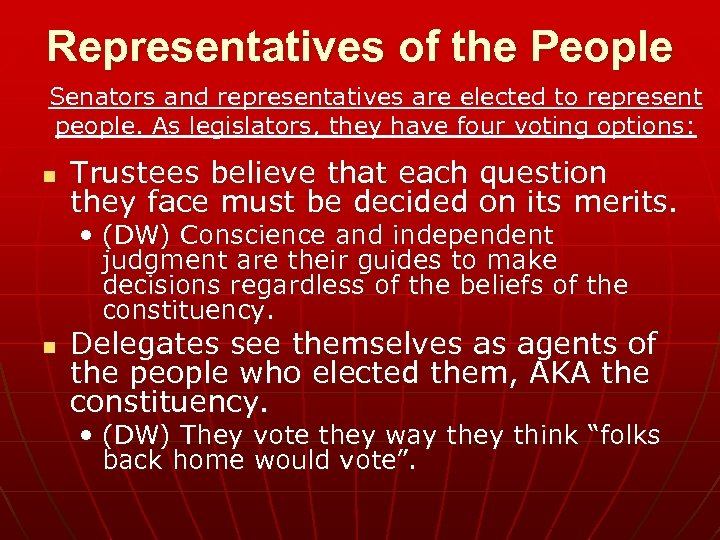 Representatives of the People Senators and representatives are elected to represent people. As legislators,