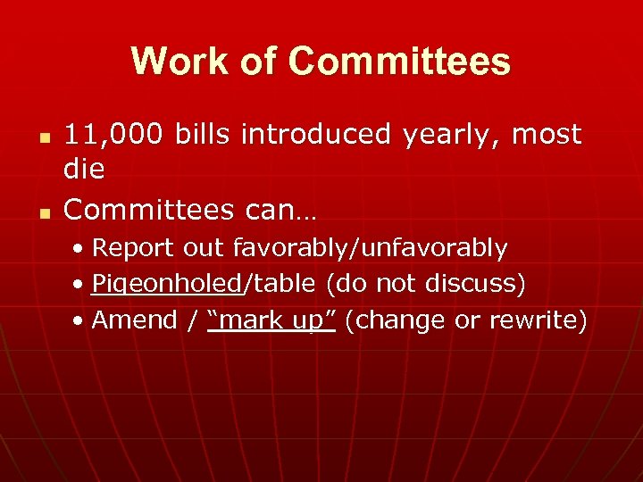 Work of Committees n n 11, 000 bills introduced yearly, most die Committees can…