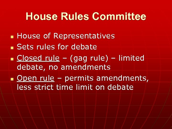 House Rules Committee n n House of Representatives Sets rules for debate Closed rule