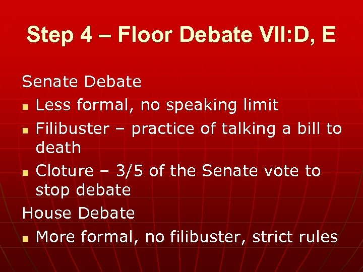 Step 4 – Floor Debate VII: D, E Senate Debate n Less formal, no