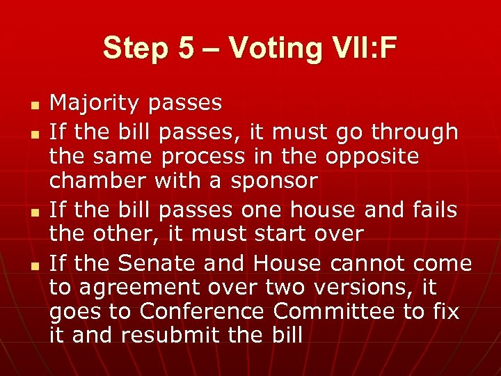 Step 5 – Voting VII: F n n Majority passes If the bill passes,