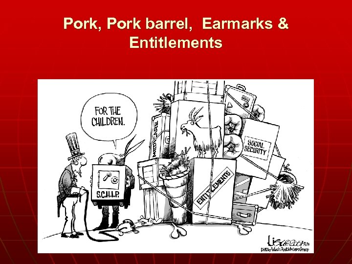 Pork, Pork barrel, Earmarks & Entitlements 