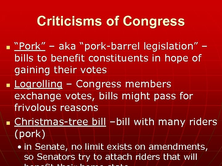 Criticisms of Congress n n n “Pork” – aka “pork-barrel legislation” – bills to