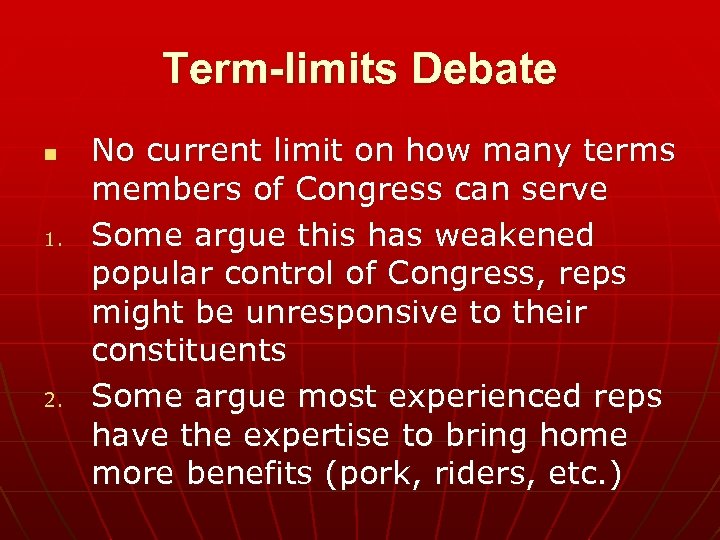 Term-limits Debate n 1. 2. No current limit on how many terms members of