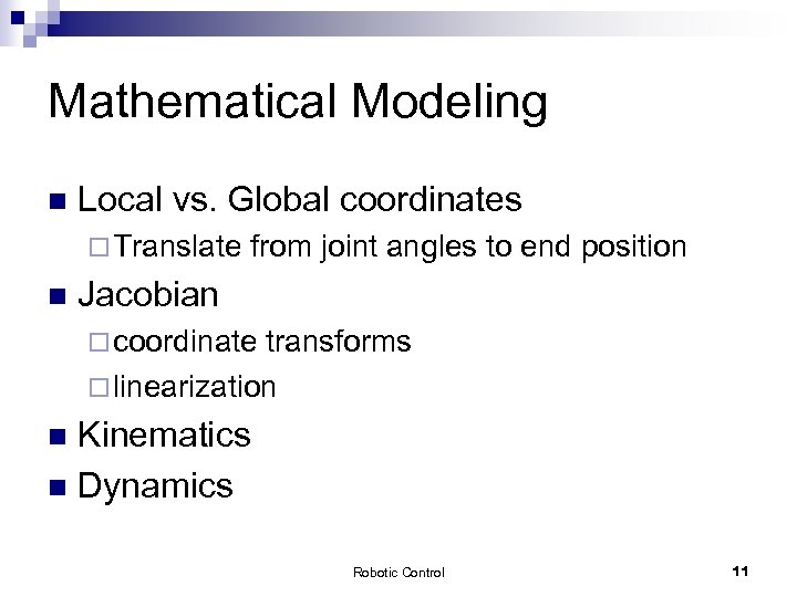 Mathematical Modeling n Local vs. Global coordinates ¨ Translate n from joint angles to