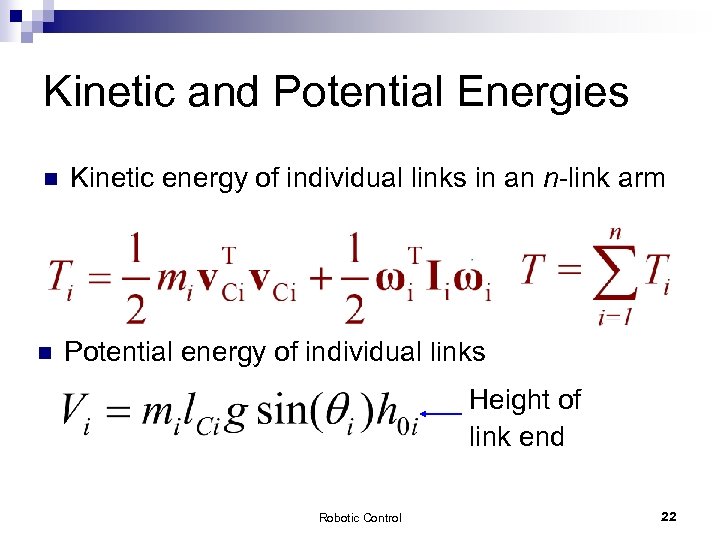 Kinetic and Potential Energies n Kinetic energy of individual links in an n-link arm