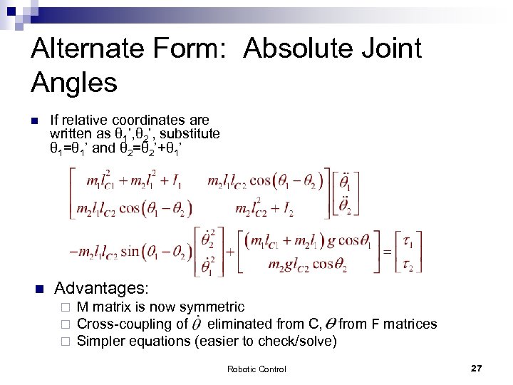 Alternate Form: Absolute Joint Angles n n If relative coordinates are written as θ