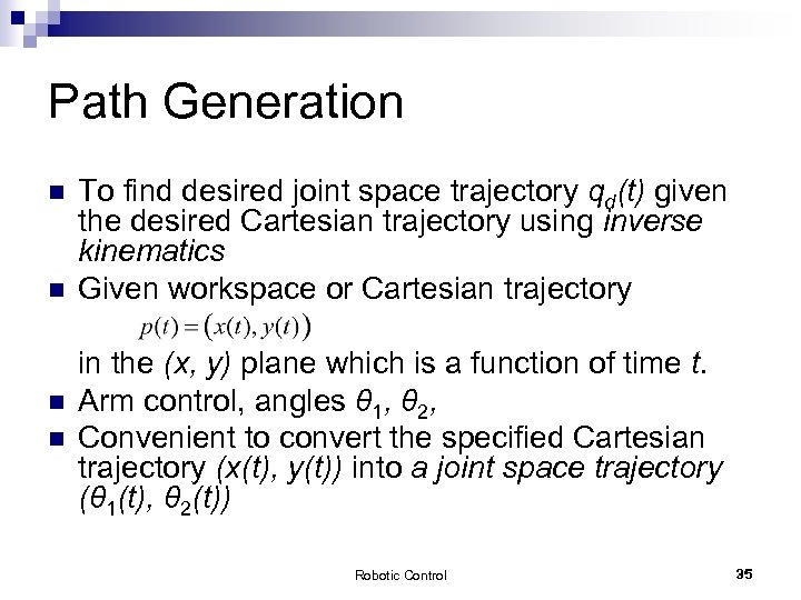 Path Generation n n To find desired joint space trajectory qd(t) given the desired