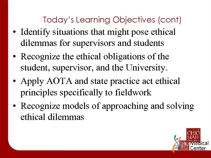 Today’s Learning Objectives (cont) • Identify situations that might pose ethical dilemmas for supervisors