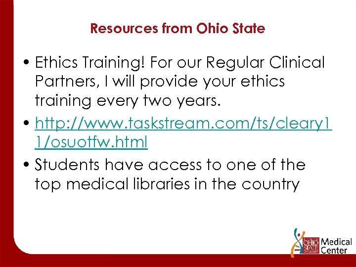 Resources from Ohio State • Ethics Training! For our Regular Clinical Partners, I will