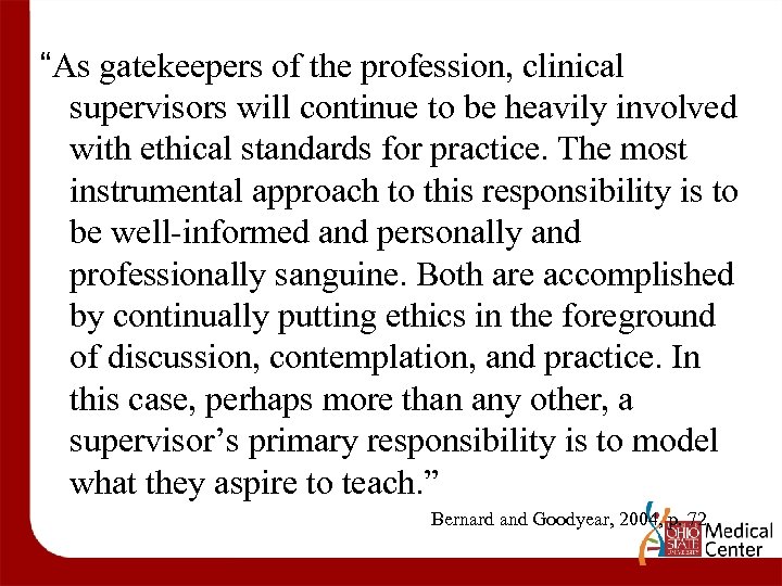 “As gatekeepers of the profession, clinical supervisors will continue to be heavily involved with