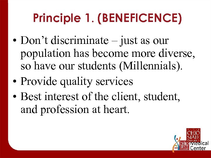 Principle 1. (BENEFICENCE) • Don’t discriminate – just as our population has become more