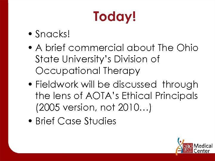 Today! • Snacks! • A brief commercial about The Ohio State University’s Division of