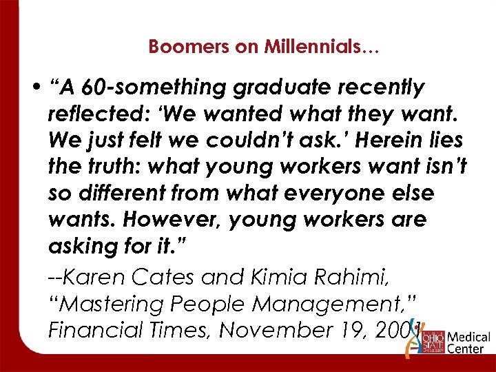 Boomers on Millennials… • “A 60 -something graduate recently reflected: ‘We wanted what they