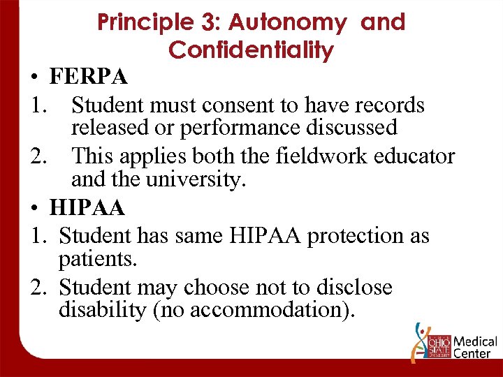 Principle 3: Autonomy and Confidentiality • FERPA 1. Student must consent to have records
